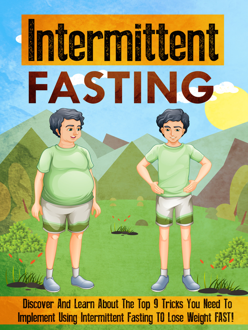 Title details for Intermittent Fasting Discover and Learn About the Top 9 Tricks You Need to Implement Using Intermittent Fasting TO Lose Weight FAST! by Old Natural Ways - Available
